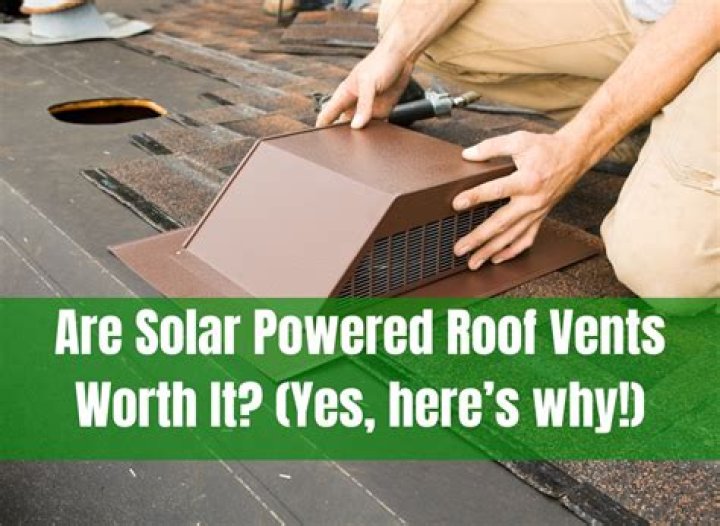 Are powered roof vents worth it?