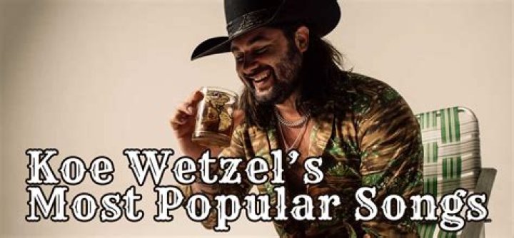 Best Koe Wetzel Songs of All Time Top 10 Tracks