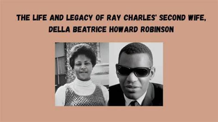 Della Beatrice Howard Robinson: The Life and Legacy of Ray Charles’ Second Wife