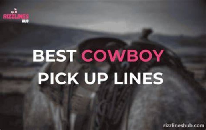 Discover Irresistible Cowboy Pick Up Lines
