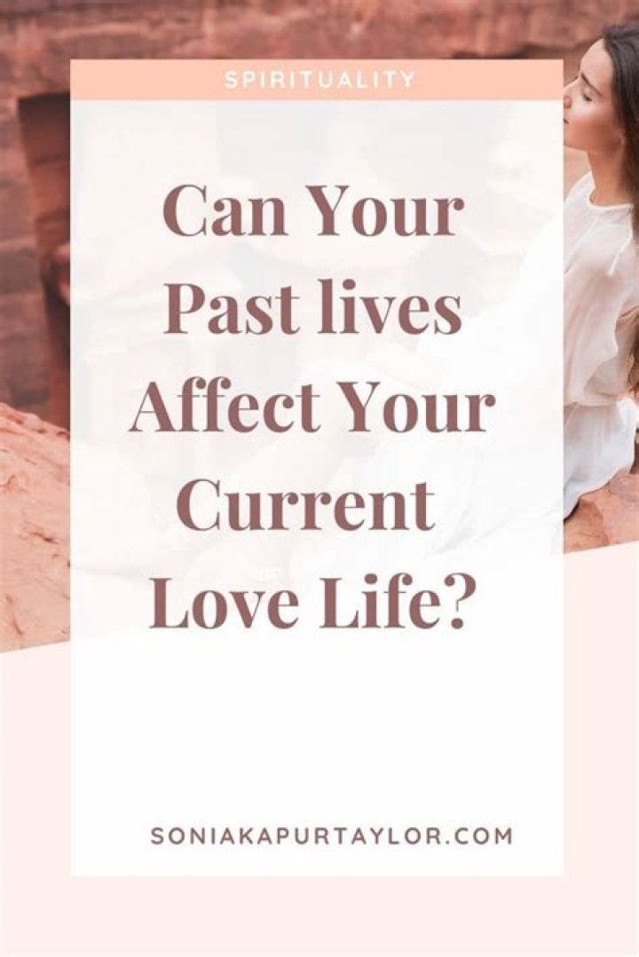 From Past Relationships To Current Love Life