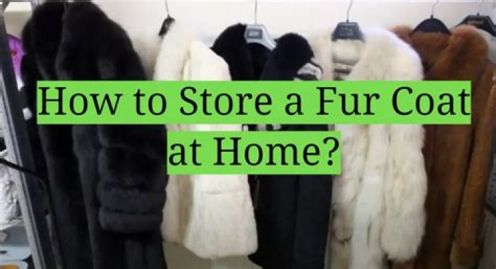How do you store a fur coat?