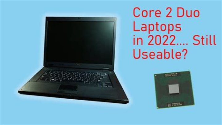 Is a Core 2 Duo still usable?
