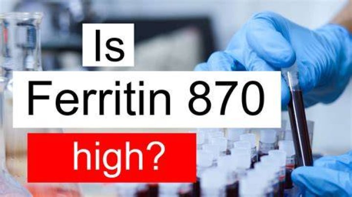 Is Ferritin 870 high, normal or dangerous? What does Ferritin level 870