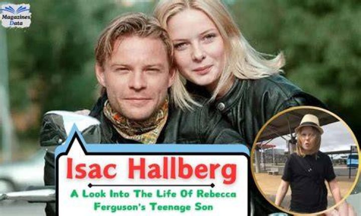 Isac Hallberg Unknown Facts About Rebecca Ferguson's Son