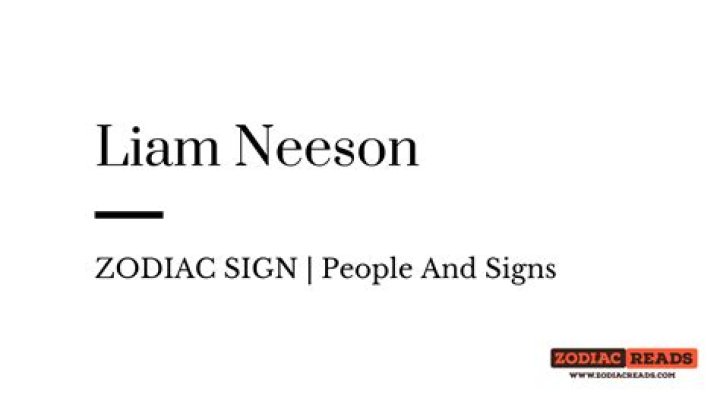 Liam Neeson ZODIAC SIGN PeopleAndSigns ZodiacReads
