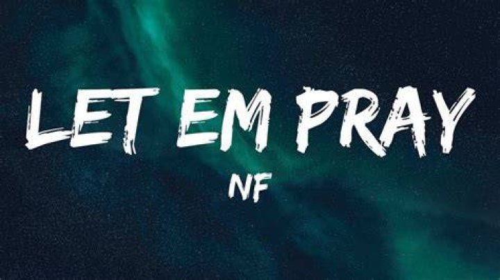 Lyrics & Translations of Let Em Pray by Nf