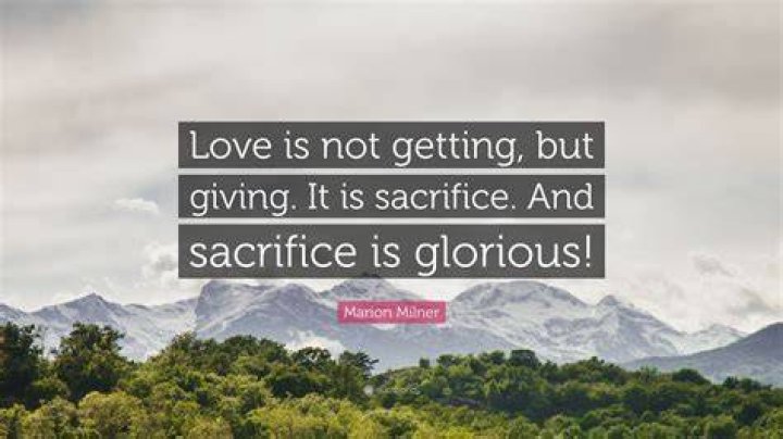 Marion Milner Quote “Love is not getting, but giving. It is sacrifice