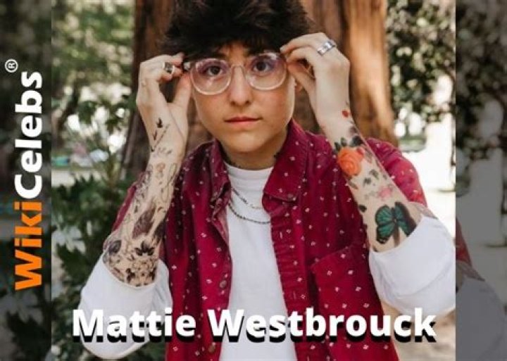 Mattie Westbrouck&rsquo;s biography age, gender, ethnicity, girlfriend
