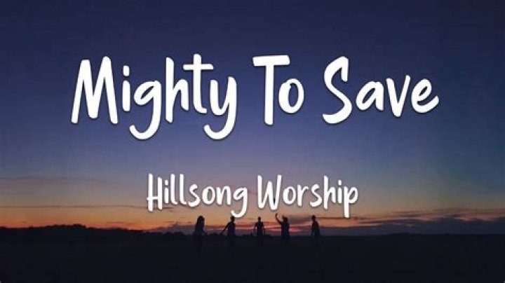 Mighty to save lyrics |