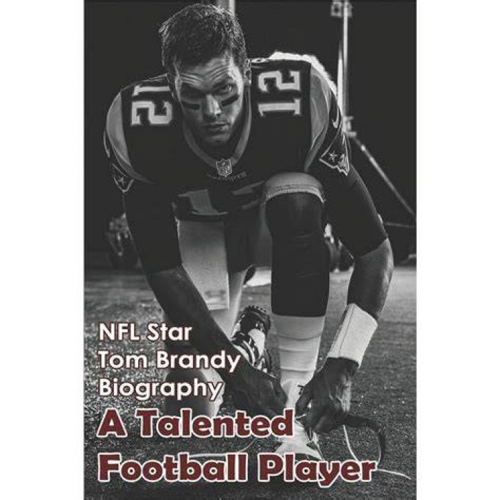 NFL Star Tom Brady Biography Stats, Net Worth, Career, Family