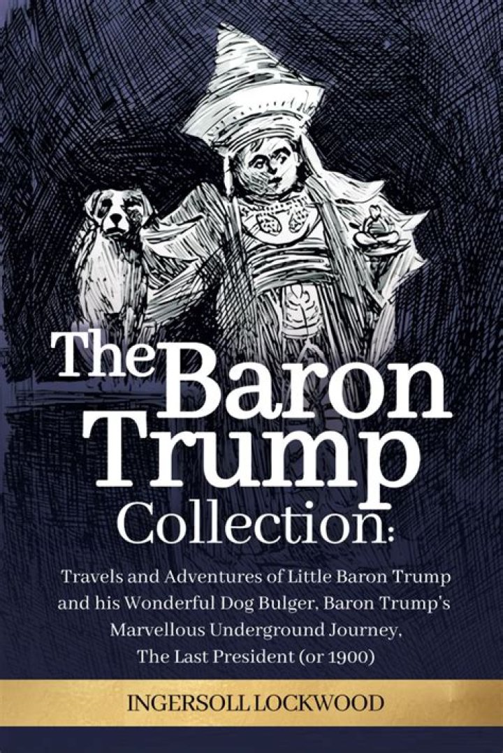 The Baron Trump Novels, and The Last President, by Ingersoll Lockwood