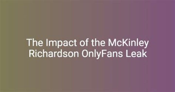 Unveiling The "McKinley Richardson OnlyFans Leak": Secrets And Revelations