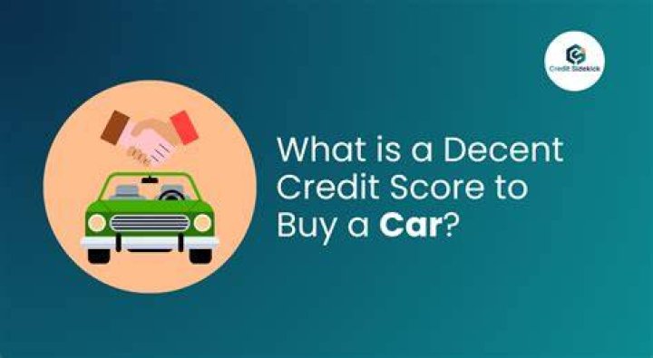 What is a decent credit score to buy a car?